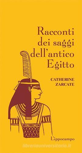 Racconti dei saggi dell'antico Egitto di Catherine Zarcate edito da L'Ippocampo