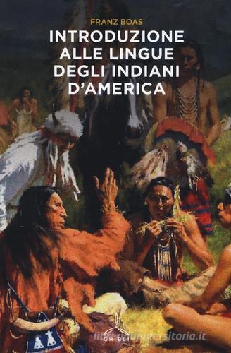 Introduzione alle lingue degli indiani d'America di Franz Boas edito da Ghibli