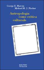 Antropologia come critica culturale di George E. Marcus, Michael M. Fischer edito da Booklet Milano