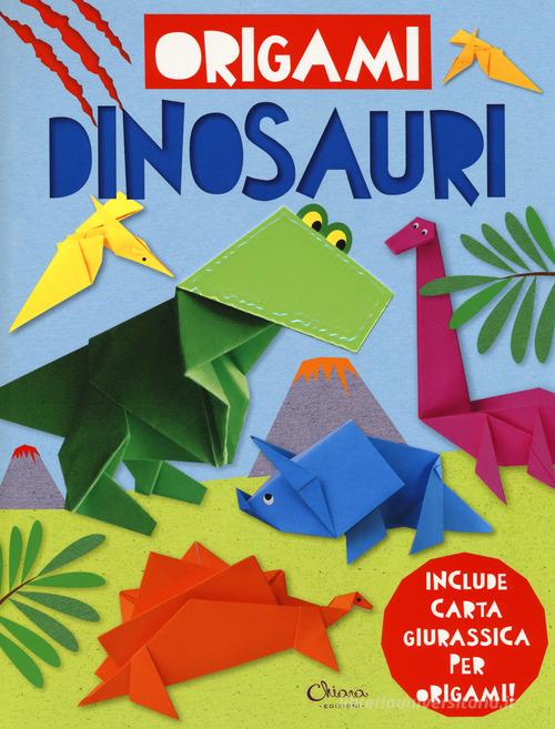 Dinosauri. Origami. Ediz. a colori. Con gadget di Joe Fullman edito da Chiara Edizioni