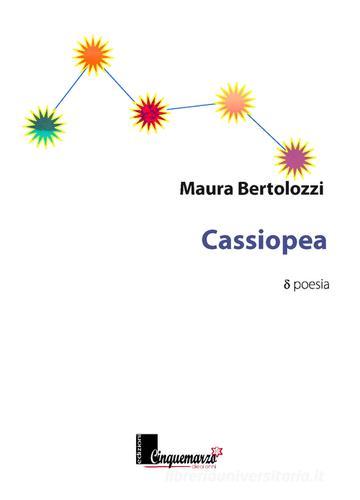 Cassiopea di Maura Bertolozzi edito da Cinquemarzo