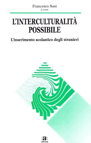 L' interculturalità possibile. L'inserimento scolastico degli stranieri di Francesco Susi edito da Anicia