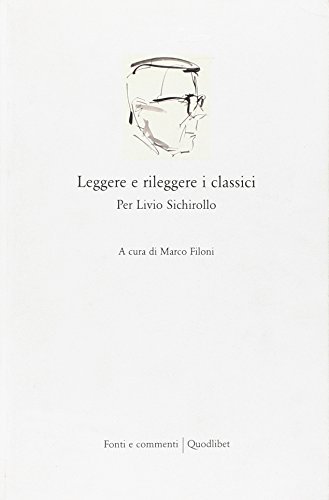 Leggere e rileggere i classici. Per Livio Sichirollo edito da Quodlibet