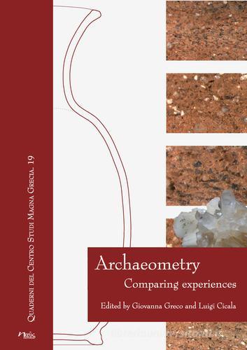 Archaeometry. Comparing experiences edito da Naus