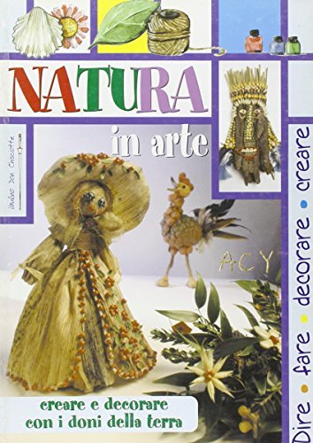 Natura in arte. Creare e decorare con i doni della terra edito da Mulino Don Chisciotte