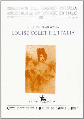 Louise Colet e l'Italia di Annalisa Aruta Stampacchia edito da CIRVI