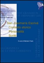 San Josemaría Escrivá. Contesto storico. Personalità. Scritti edito da Edusc