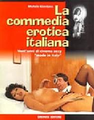 La commedia erotica italiana. Vent'anni di cinema sexy «Made in Italy» di Michele Giordano edito da Gremese Editore