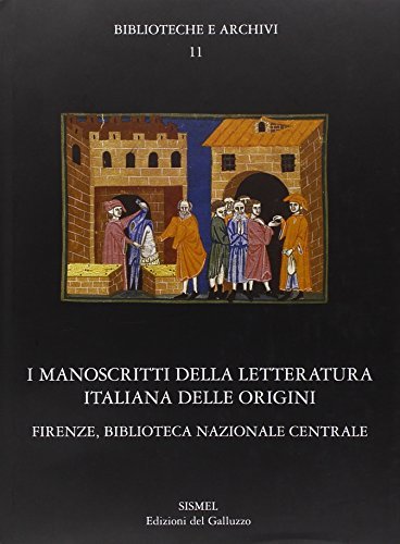 I manoscritti della letteratura italiana delle origini. Firenze, Biblioteca Nazionale Centrale edito da Sismel