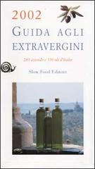 Guida agli extravergini. 280 aziende, 350 oli d'Italia 2002 di Diego Soracco, Nanni Ricci edito da Slow Food