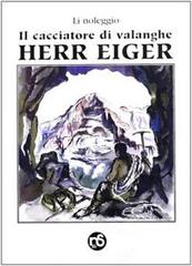 Il cacciatore di valanghe. Herr Eiger di Li Noleggio edito da Nuovi Sentieri