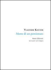 Libro Morte di un pensionato di Vladimir Kantor di Amos Edizioni