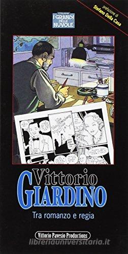 Vittorio Giardino. Tra romanzo e regia di Vittorio Pavesio edito da Pavesio