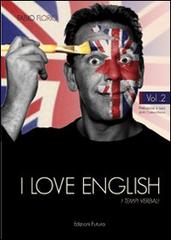 I love english. I tempi verbali vol. 2 di Fabio Florio edito da Edizionifutura.Com