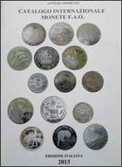 Catalogo internazionale monete F.A.O.. Ediz. illustrata di Attilio Armiento edito da Armiento
