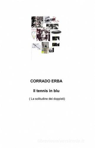 Il tennis in blu di Corrado Erba edito da ilmiolibro self publishing