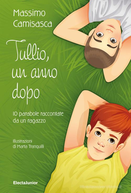 Tullio, un anno dopo. 10 parabole raccontate da un ragazzo. Ediz. a colori di Massimo Camisasca edito da Mondadori Electa