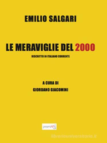 Le meraviglie del 2000. Riscritto in italiano corrente di Emilio Salgari edito da presentARTsì
