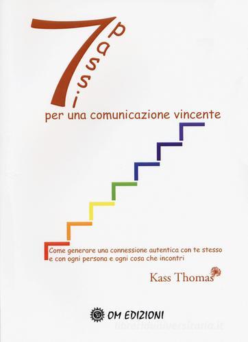 Sette passi per una comunicazione vincente di Thomas Kass edito da OM