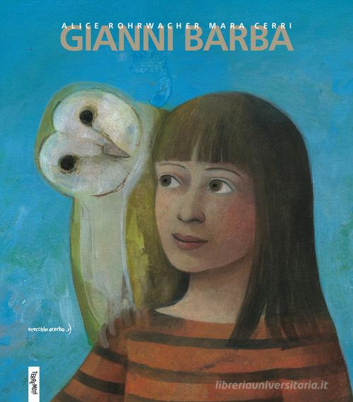 Gianni barba. Ediz. illustrata di Alice Rohrwacher edito da Orecchio Acerbo