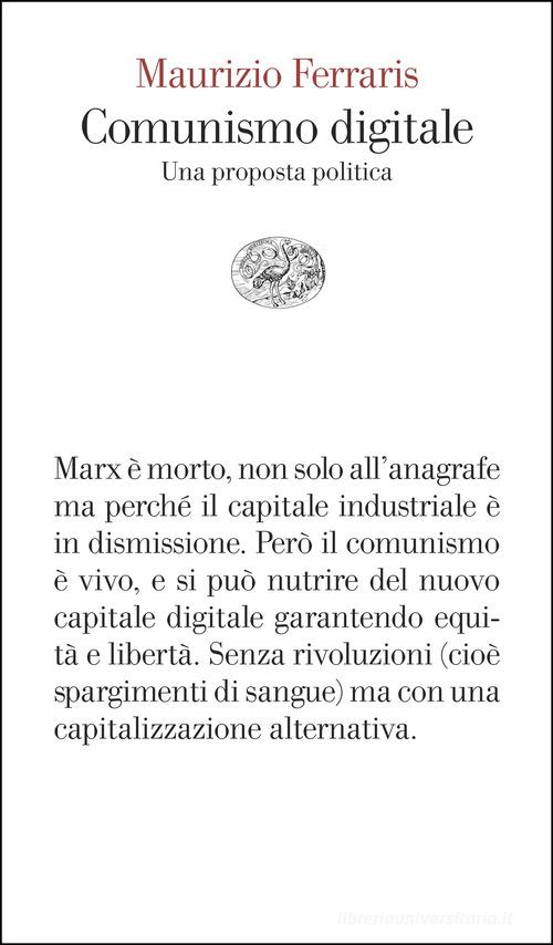 Comunismo digitale. Una proposta politica di Maurizio Ferraris edito da Einaudi