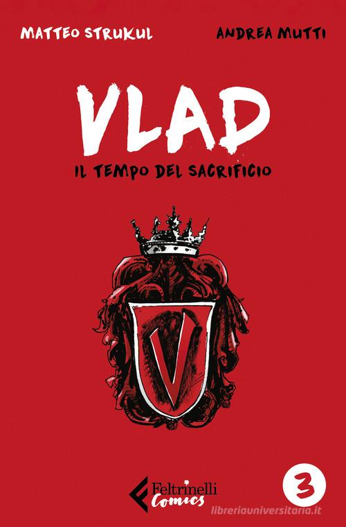 Vlad vol.3 di Matteo Strukul, Andrea Mutti edito da Feltrinelli