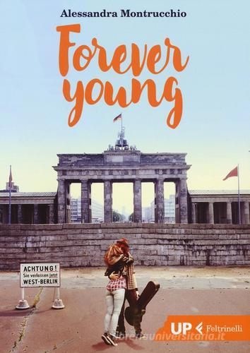 Forever young di Alessandra Montrucchio edito da Feltrinelli