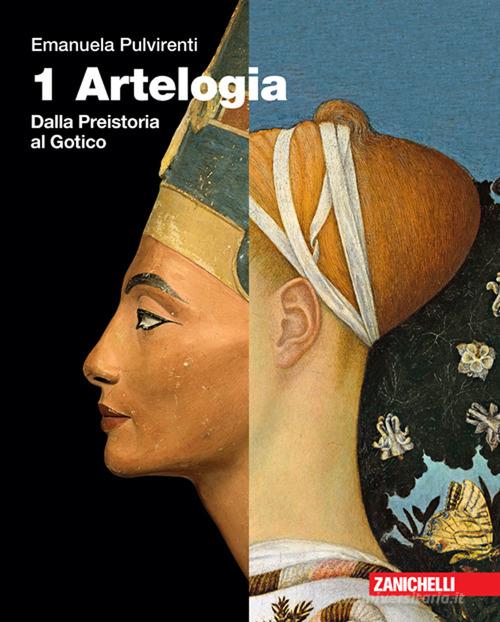 Artelogia. Per le Scuole superiori. Con e-book. Con espansione online vol. 1 di Emanuela Pulvirenti edito da Zanichelli