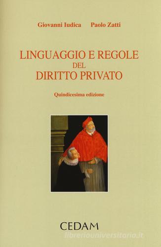 Linguaggio e regole del diritto privato di Giovanni Iudica, Paolo Zatti edito da CEDAM