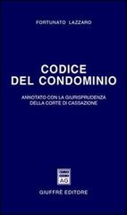 Codice del condominio. Annotato con la giurisprudenza della Corte di Cassazione di Fortunato Lazzaro edito da Giuffrè
