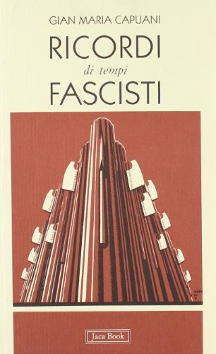 Ricordi di tempi fascisti di Gianmaria Capuani edito da Jaca Book