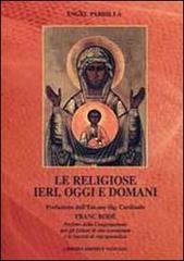 Le Religiose ieri, oggi e domani di Angel Pardilla edito da Libreria Editrice Vaticana