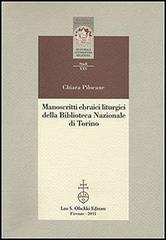 Manoscritti ebraici liturgici della Biblioteca Nazionale di Torino. Identificazione, ricomposizione e studio dei ma hzorim sopravvissuti all'incendio del 1904 di Chiara Pilocane edito da Olschki