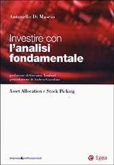 Investire con l'analisi fondamentale. Asset allocation e stock picking di Antonello Di Mascio edito da EGEA