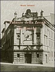 Palazzo della Zecca in Bianchi di Micaela Antonucci edito da Ist. Poligrafico dello Stato