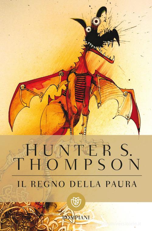Il regno della paura di Hunter S. Thompson edito da Bompiani