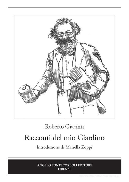 Racconti del mio giardino di Roberto Giacinti edito da Pontecorboli Editore