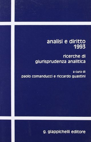 Analisi e diritto 1993. Ricerche di giurisprudenza analitica di Paolo Comanducci, Riccardo Guastini edito da Giappichelli