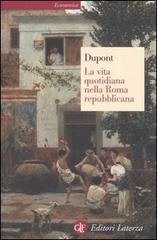 La vita quotidiana nella Roma repubblicana di Florence Dupont edito da Laterza