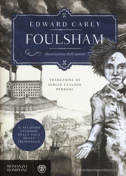 Foulsham. Iremonger vol.2 di Edward Carey edito da Bompiani