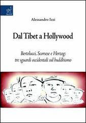 Dal Tibet a Hollywood. Bertolucci, Scorsese e Herzog. Tre sguardi occidentali sul buddismo di Alessandro Izzi edito da Aracne