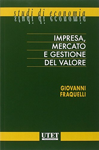 Impresa, mercato e gestione del valore di Giovanni Fraquelli edito da Utet Giuridica