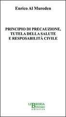 Principio di precauzione, tutela della salute e responsabilità civile di Enrico Al Mureden edito da Libreria Bonomo Editrice