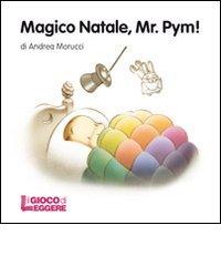 Magico Natale, Mr. Pym! Ediz. illustrata di Andrea Morucci edito da Il Gioco di Leggere