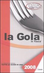 La gola in tasca 2008. La ristorazione italiana. Tutte le guide in una edito da Sitcom