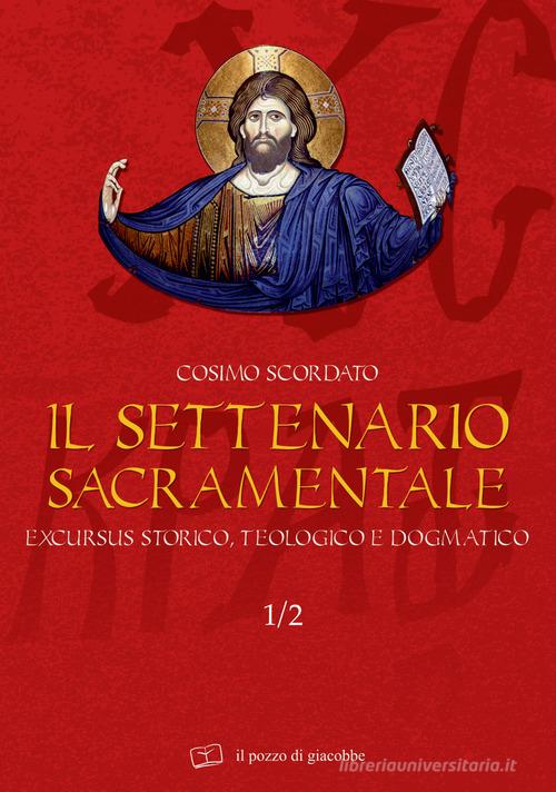 Il settenario sacramentale vol.1.2 di Cosimo Scordato edito da Il Pozzo di Giacobbe
