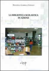 La biblioteca scolastica in azione di Donatella Lombello Soffiato edito da CLEUP