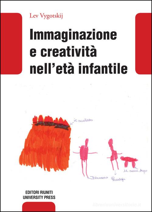 Immaginazione e creatività nell'età infantile di Lev S. Vygotskij edito da Editori Riuniti Univ. Press
