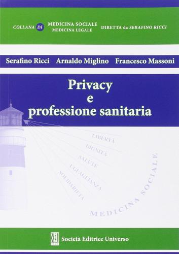 Privacy e professione sanitaria di Francesco Massoni, Arnaldo Miglino, Serafino Ricci edito da SEU