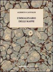 L' immaginario delle mappe di Alberto Castoldi edito da Sestante